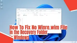 How To Fix No Winre.wim File in the Recovery Folder in Windows