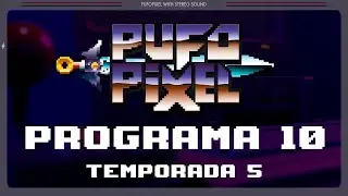 Gusanos en guerra, nostalgia para viejuenos, payasos a la carrera y más Axel - PufoPixel T05 E10