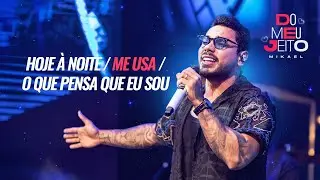 Mikael - Hoje à Noite / Me Usa / O Que Pensa Que Eu Sou (Ao Vivo) - DVD Mikael Do Meu Jeito