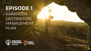 Episode 1: Unlocking Destination Karamoja: A New Era for Sustainable Tourism in Uganda
