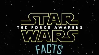 Star Wars VII The Force Awakens - Facts To BLOW Your Mind