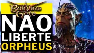 BALDUR'S GATE 3 - NAO LIBERTE ORPHEUS e AQUI ESTA O MOTIVO!!!!