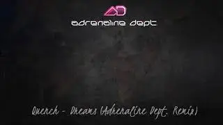 Quench - Dreams (Adrenaline Dept. Remix)