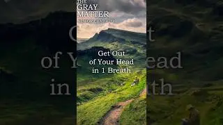 Get Out of Your Head in 1 Breath