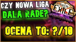 [POE1] CZY LIGA 3.27 JEST FATALNA? Opinia odnośnie ligi Keepers of the Flame