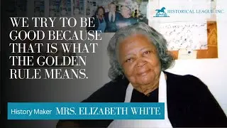Mrs. Elizabeth J White I Historymakers - 2023