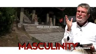 True MASCULINITY - by Robert Moore
