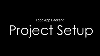 Writing Code - Building Todo List App Backend - Session 1: Project Setup