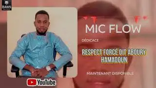 MIC FLOW _ D&Eacute;DICACE RESPECT ABOURY HAMADOUN BOCOUM _( Audio officiel )
