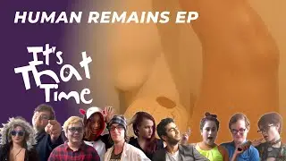 HUMAN REMAINS EP (Full Album) | It's That Time