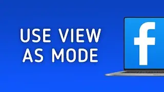 How to Use View as Mode in Facebook on PC