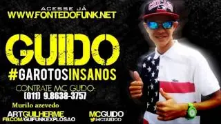 MC GUIDO -   OS GAROTOS INSANOS -  LANCAMENTO DE 2013