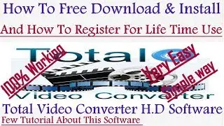 How To Free Download-Install & Register Total Video Converter Software(Very Easy 100% Working)-Hindi