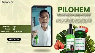 Piles Relief Testimony | Sheopal&rsquo;s Pilohem Customer Review