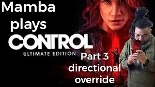 Mamba plays Control&bull; Part 3 Directional Override