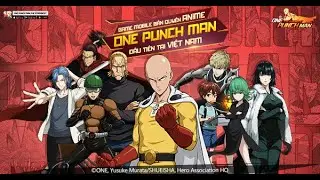 Chơi Game Giải Trí Mùa Dịch One Punch Man: The Strongest VN ( Số Live 01)