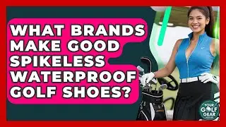 What Brands Make Good Spikeless Waterproof Golf Shoes? - Your Golf Gear Insider