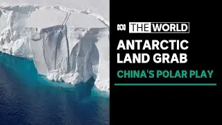 Polar power: China&rsquo;s Antarctic ambitions raises surveillance concerns | The World