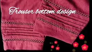 trouser bottom का uniqe,फैंसी and beautiful design cutting and stitching #bottom #sleeve #design