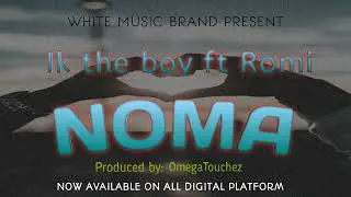Ik the boy ft Romi_-__NOMA(Official audio music)prod. Omega Touchez