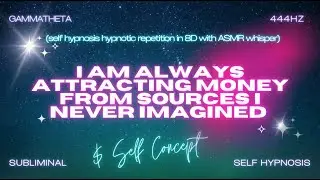 I Am Always Attracting Money from Sources I Never Imagined (Self Hypnosis in 8D)