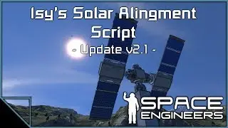 Space Engineers - Isy's Solar Alignment Script v2.1 Update (Outdated)