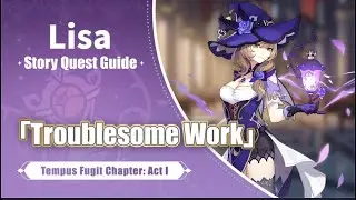 Troublesome Work. Tempus Fugit Chapter:Act 1 (Lisa story quest)