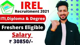 IREL Recruitment 2021 | Freshers Eligible | Salary ₹ 31,000/- | IREL India Limited Recruitment 2021