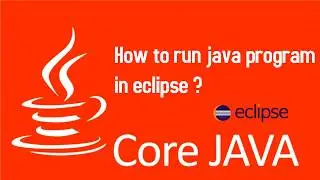 Core Java Part # 3 How to run Java program in eclipse?