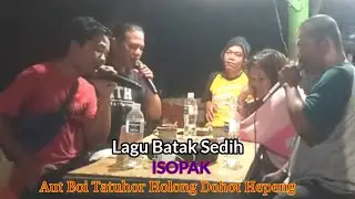 Lagu Batak Sedih ISOPAK ~ Aut Boi Tartuhor Holong Dohot Hepeng