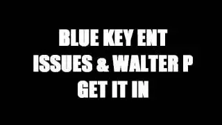 GET IT IN , ISSUES & WALTER P