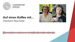 Auf einen Kaffee mit&hellip; Chemikerin Tanja Gulder (Podcast-Folge 17)