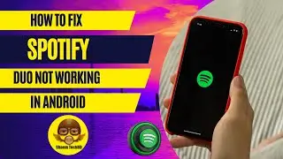 How to Fix Spotify Duo Not Working in Android