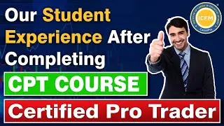 Student Experience After Completing the CPT (Certified Pro Trader) Course | ICFM