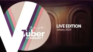 💚🍃State of the VTuber Community ～LIVE Edition～ [January 2024]💗🌸