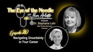 Ep 20: Navigating Uncertainty in Your Career: Lessons Learned in Courage and Creativity