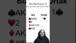 BRİÇ ÖĞRENİYORUZ-13