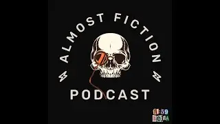 The Almost Fiction Podcast
