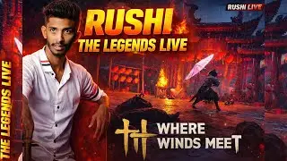WHERE WINDS MEET LIVE 🔥 First Time Gameplay | Open World RPG | Hindi/Marathi | RushiTheLegendsLive