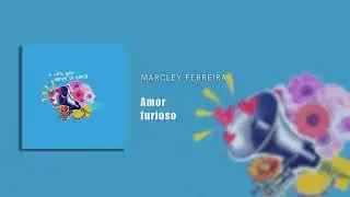 Marcley Ferreira | Amor Furioso | Lyrics