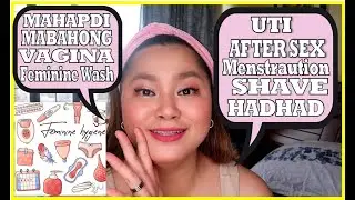 OK LANG BA MAGSHAVE & PAANO LINISIN ANG VAGINA AFTER SEX, UTI, BAD ODOR, HADHAD MENSTRUATION TAGALOG