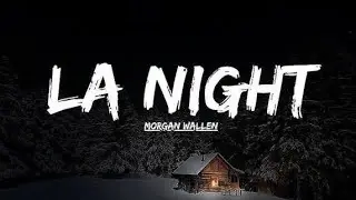 Morgan Wallen &ndash; LA NIGHT 🌃 | New Country Song 2026