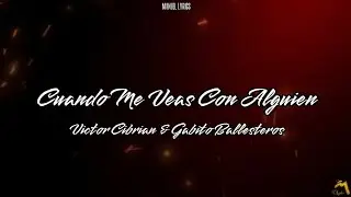 Victor Cibrian & Gabito Ballesteros - Cuando Me Veas Con Alguien [LETRA]