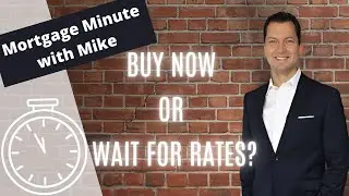 Mortgage Minute - Where are rates headed, should I wait to buy?