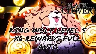 KING WOLF LEVEL 5 MAX REWARDS FULL AUTO  - Black Clover M