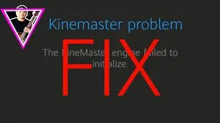 kinemaster engine problem FIXXXX