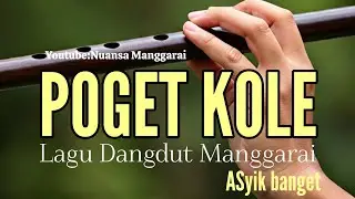 Poget Kole- Lagu Dangdut Manggarai terbaru
