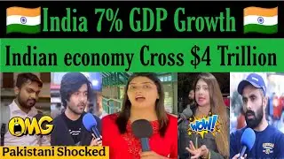 Pakistani Shocked &bull; Indian GDP Growth is 7% in 2025 | Indian Economy is More than $4 trillion  | HD