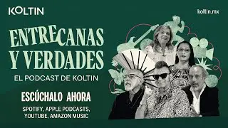 Entre Canas y Verdades: El Podcast de Koltin