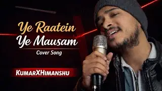 Ye Raatein Ye Mausam ❤️ | Soulful Cover by KumarXHimanshu | Classic Love Song